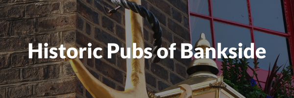 Historic Pubs in Bankside